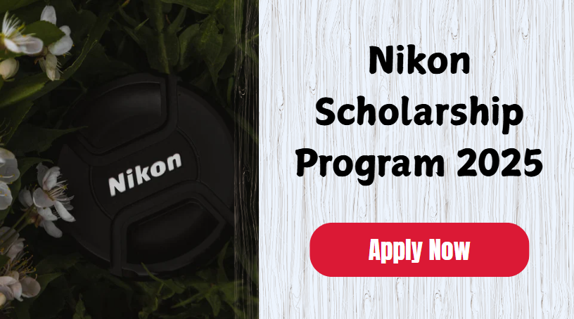 Nikon Scholarship Program 2025-26: How To Get Benefits?