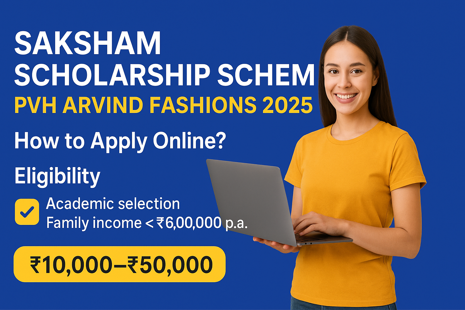 Saksham Scholarship Scheme PVH Arvind Fashions 2025 How to Apply Online